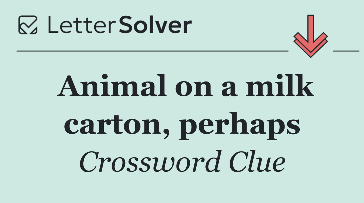 Animal on a milk carton, perhaps