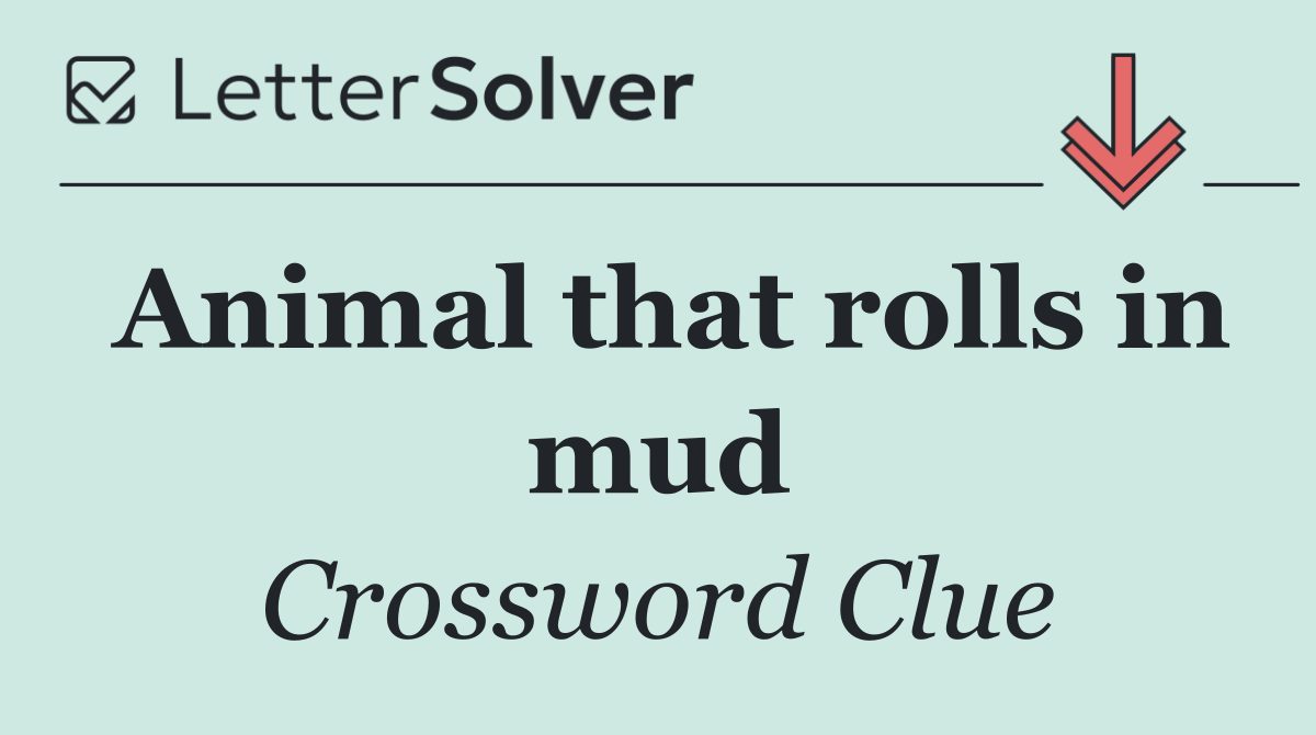 Animal that rolls in mud