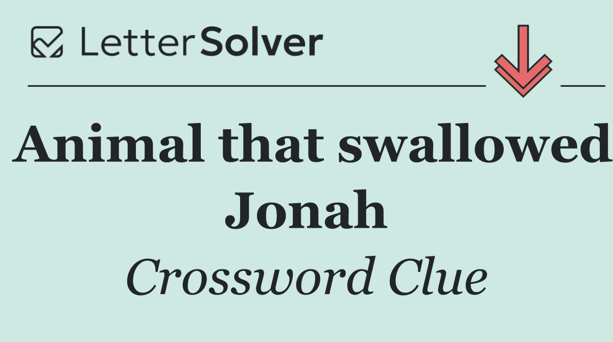 Animal that swallowed Jonah