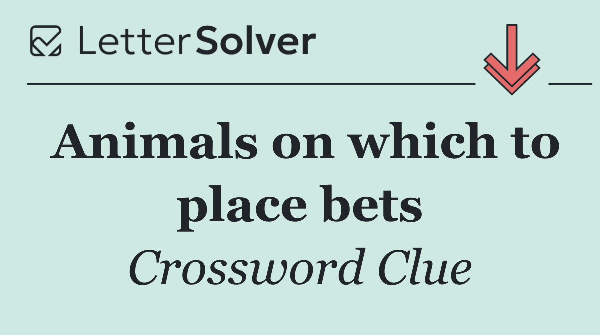 Animals on which to place bets