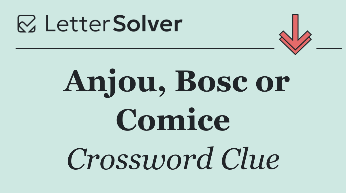 Anjou, Bosc or Comice