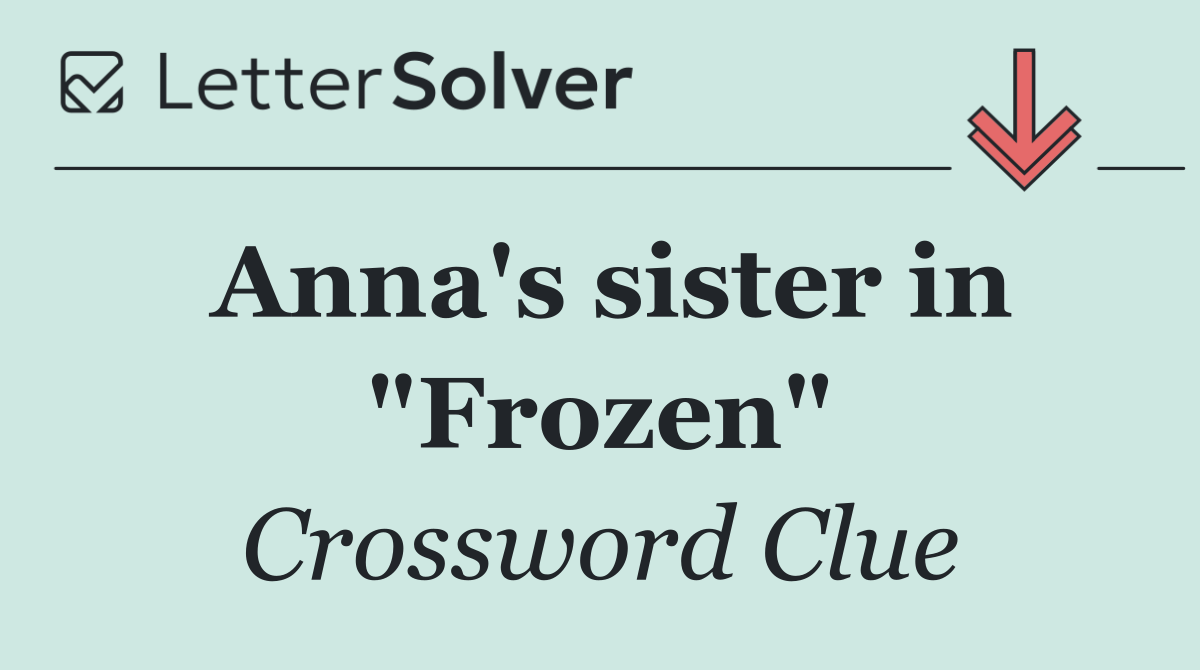 Anna's sister in "Frozen"