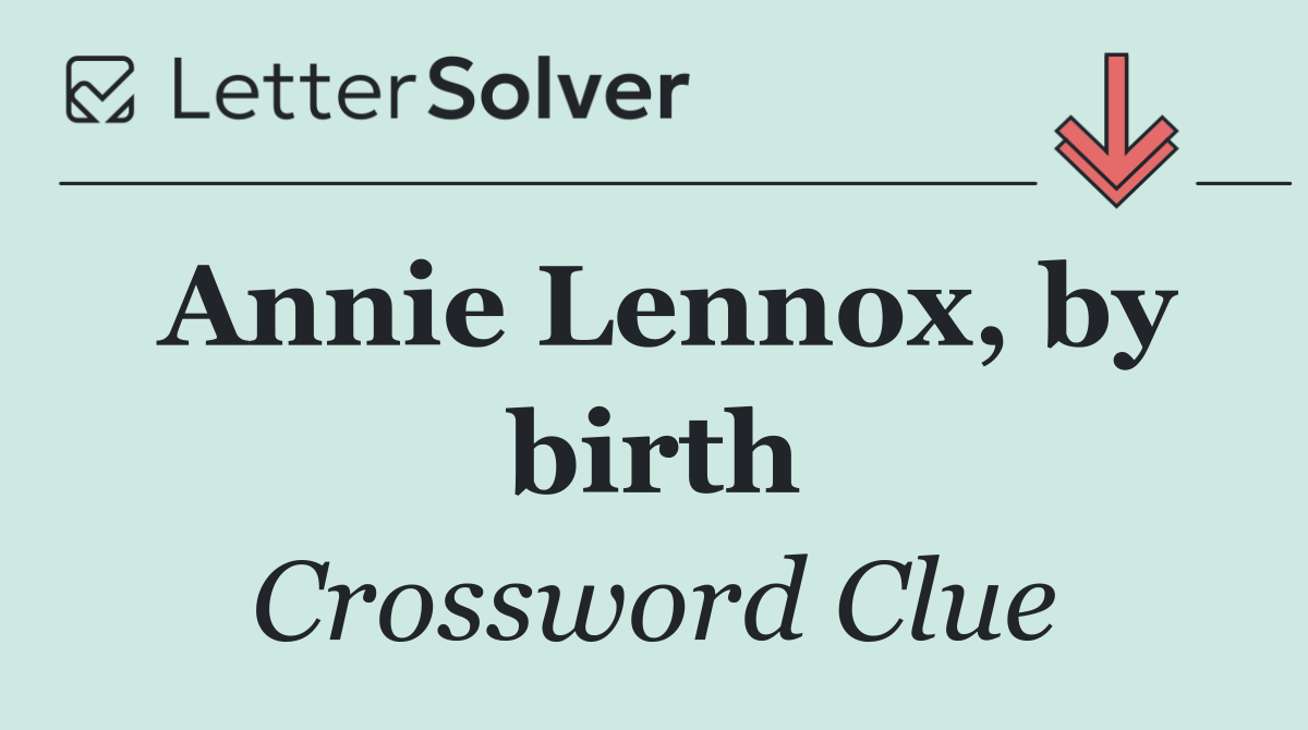 Annie Lennox, by birth