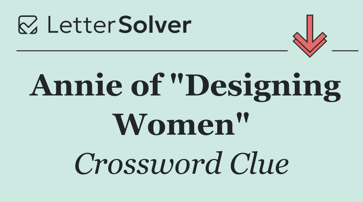 Annie of "Designing Women"