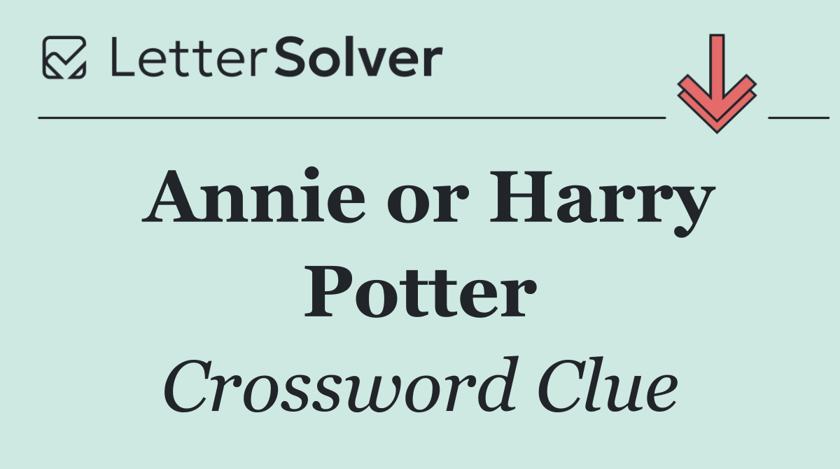 Annie or Harry Potter