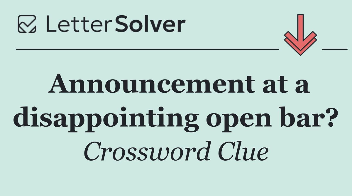 Announcement at a disappointing open bar?