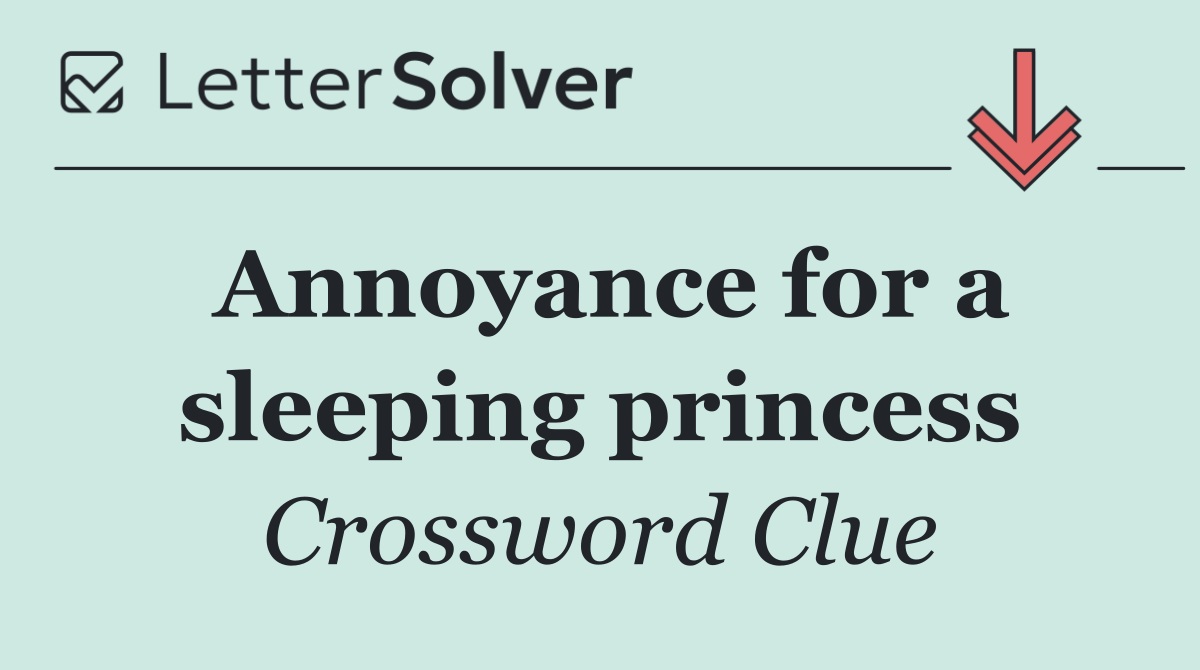 Annoyance for a sleeping princess