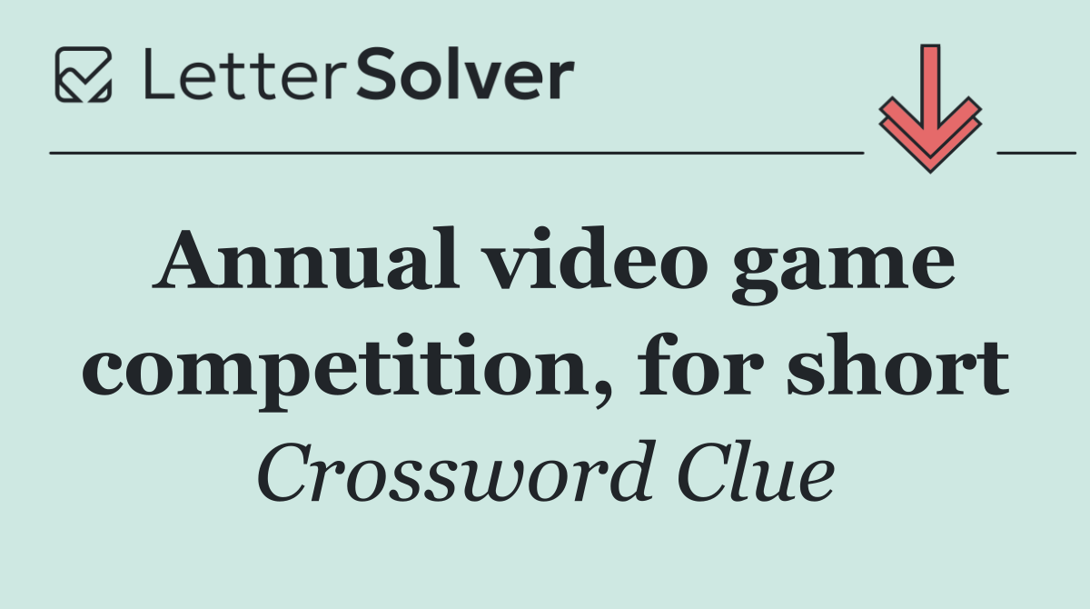Annual video game competition, for short