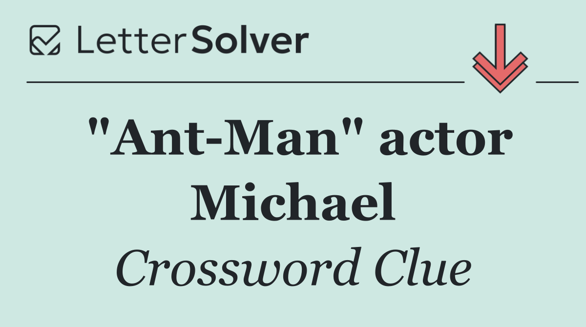 "Ant Man" actor Michael