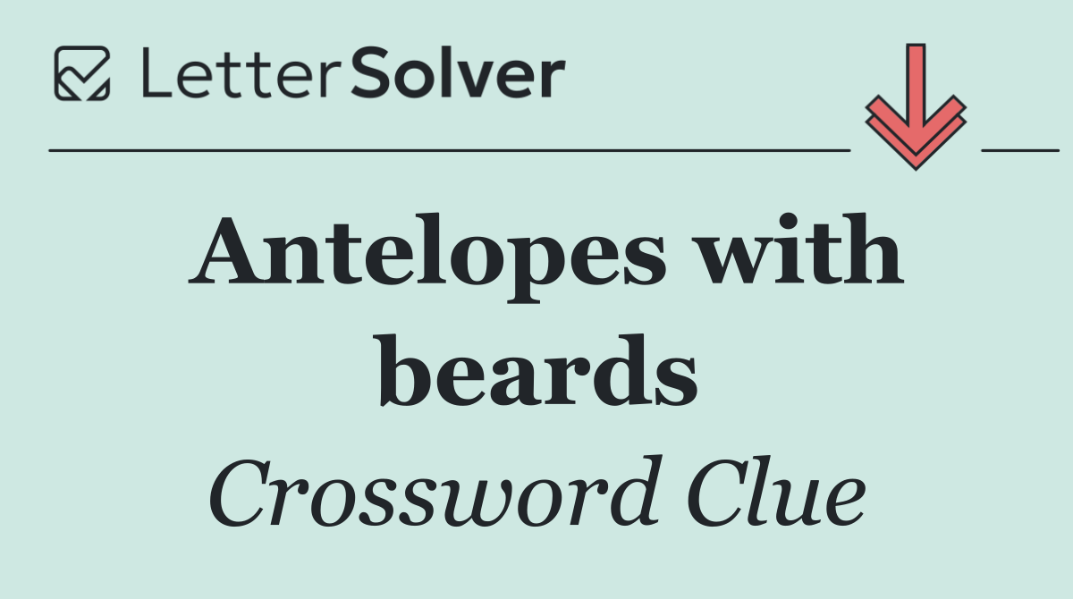 Antelopes with beards