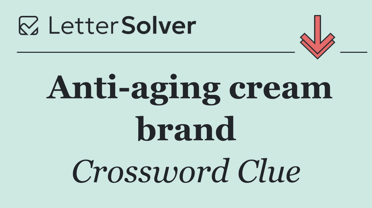 Anti aging cream brand