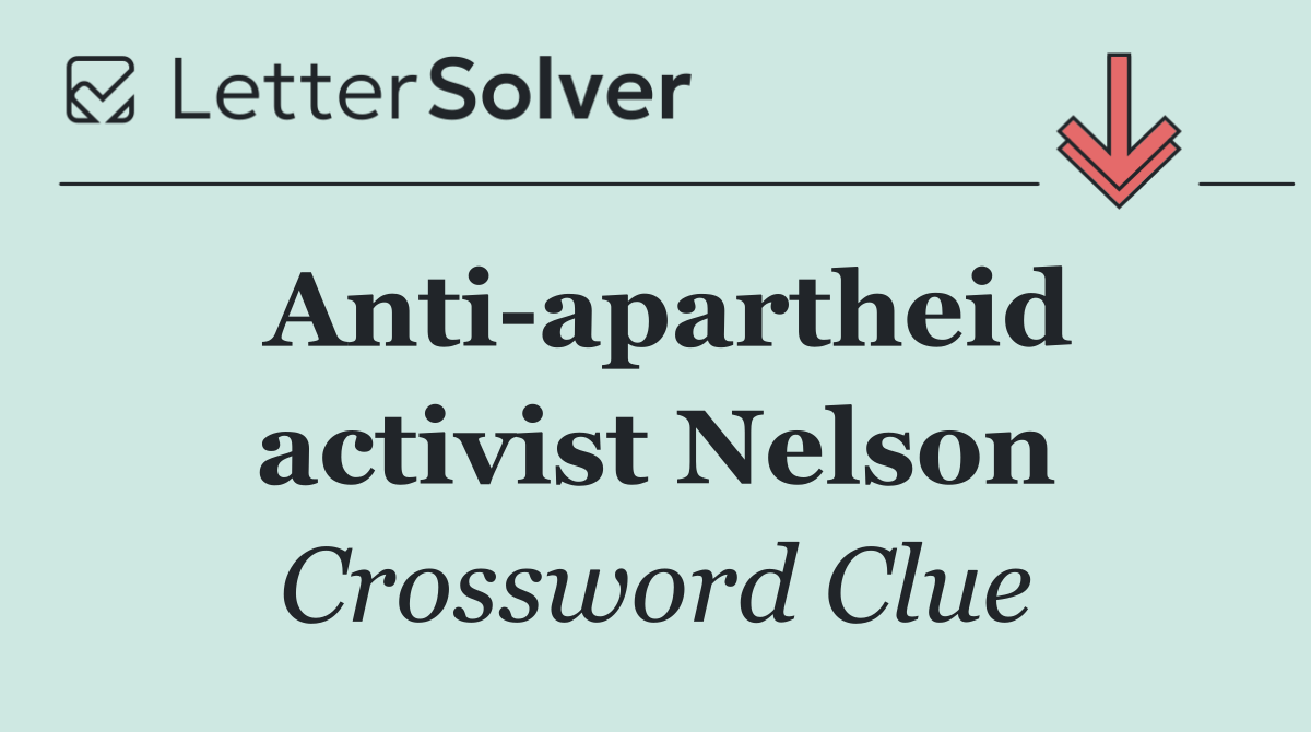 Anti apartheid activist Nelson