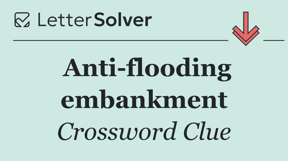 Anti flooding embankment