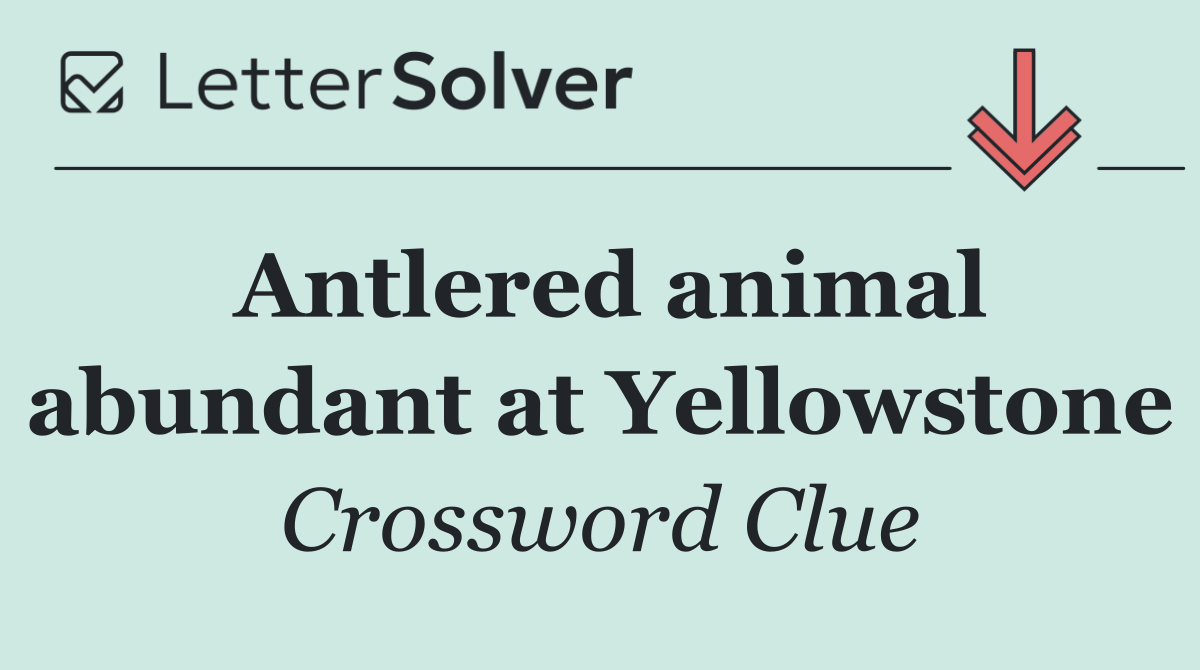 Antlered animal abundant at Yellowstone