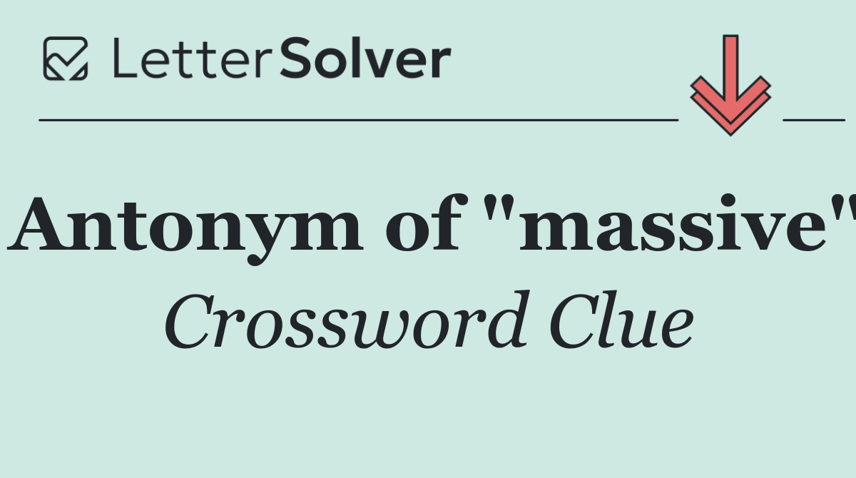 Antonym of "massive"