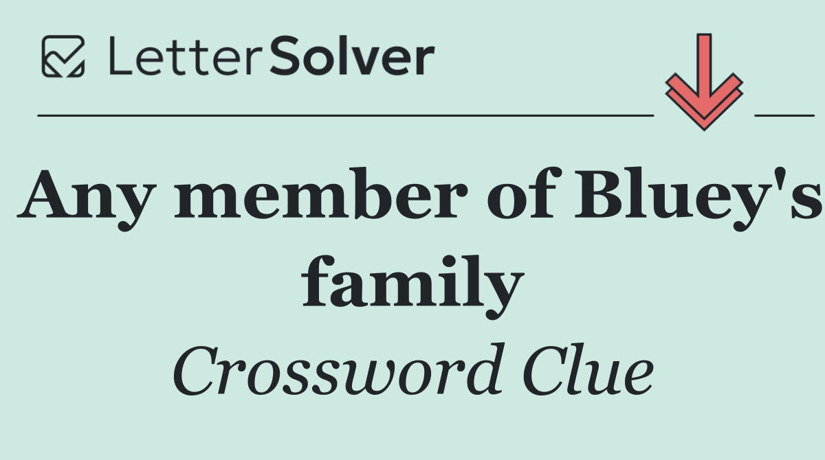 Any member of Bluey's family