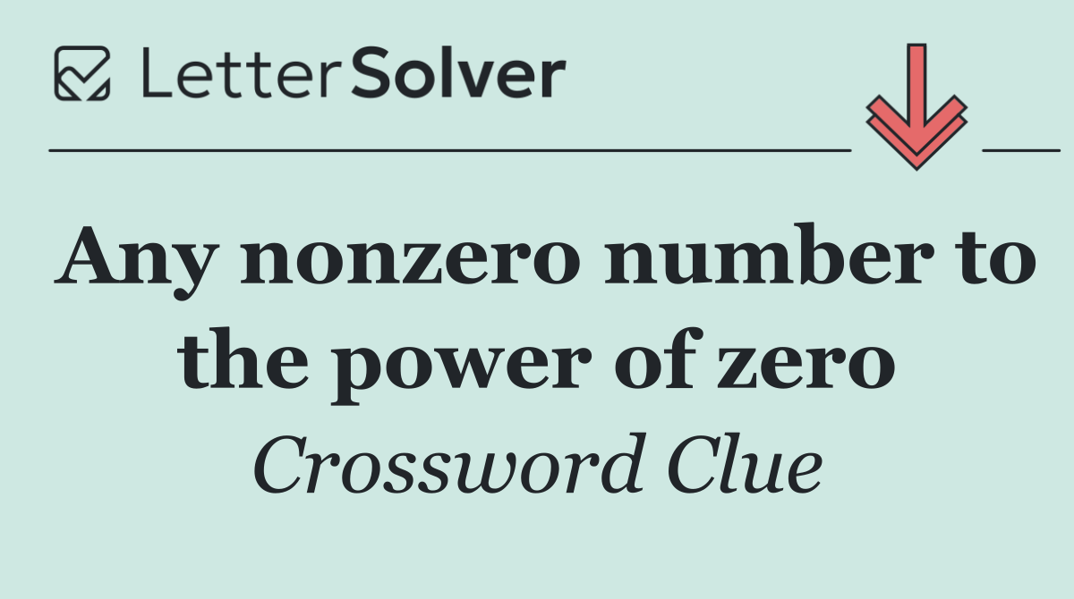 Any nonzero number to the power of zero
