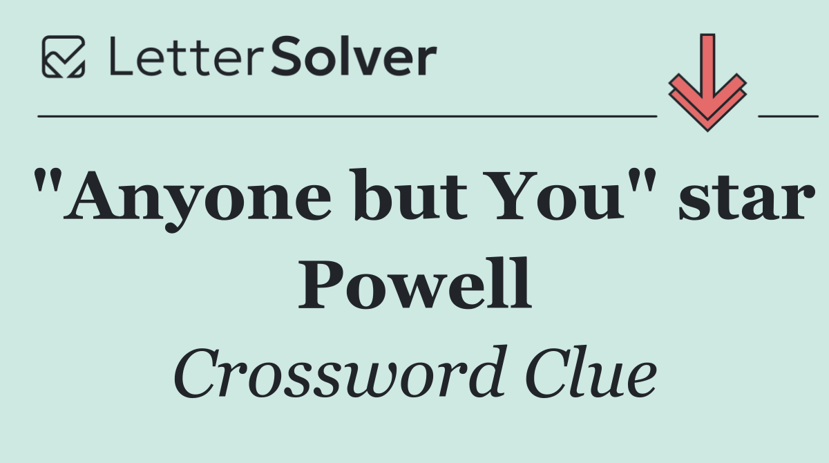 "Anyone but You" star Powell
