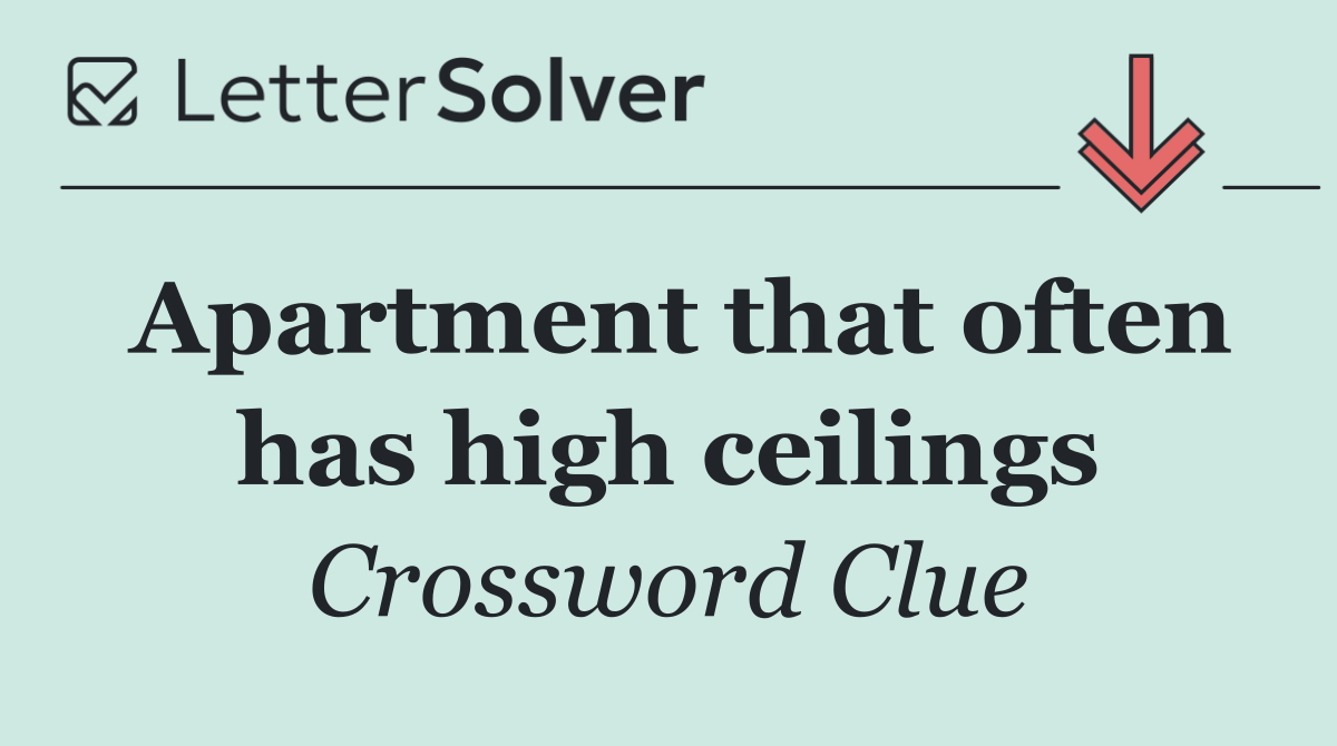 Apartment that often has high ceilings