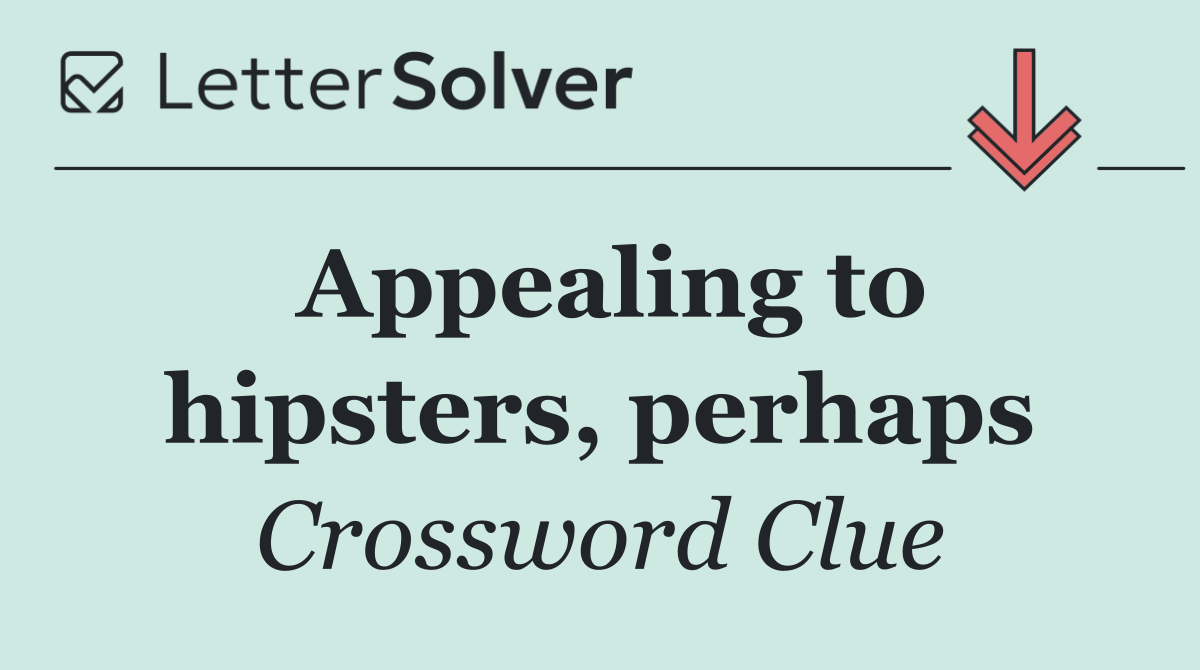 Appealing to hipsters, perhaps