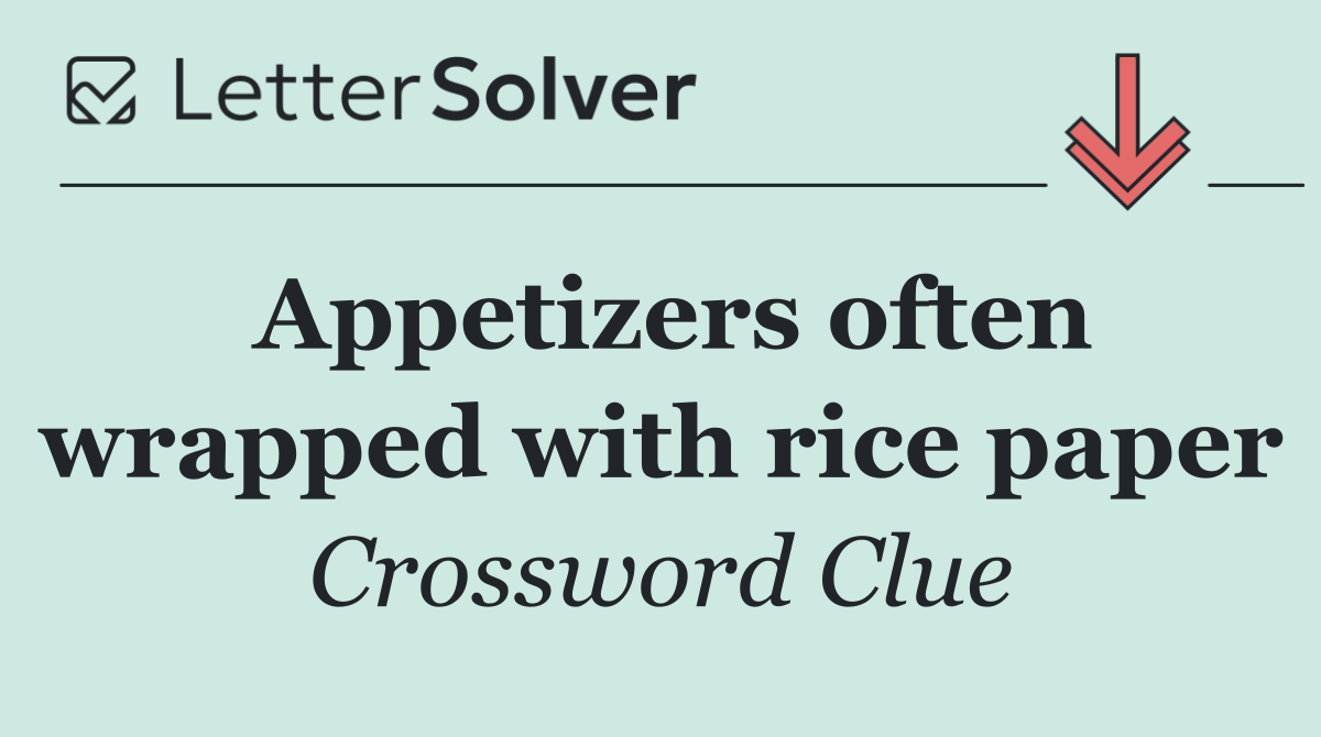 Appetizers often wrapped with rice paper