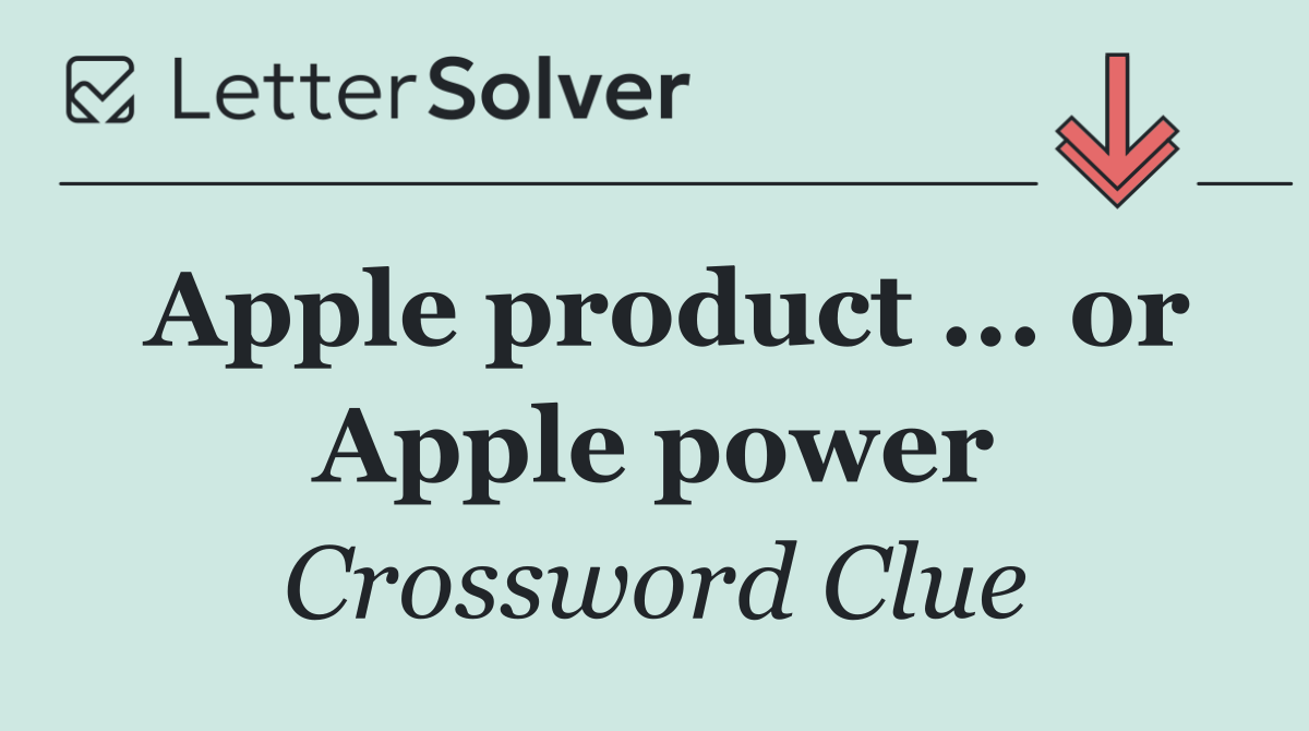 Apple product ... or Apple power