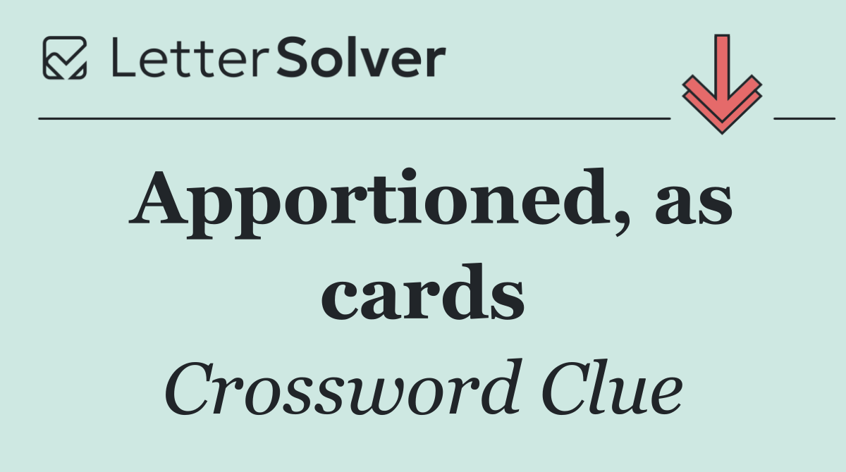 Apportioned, as cards
