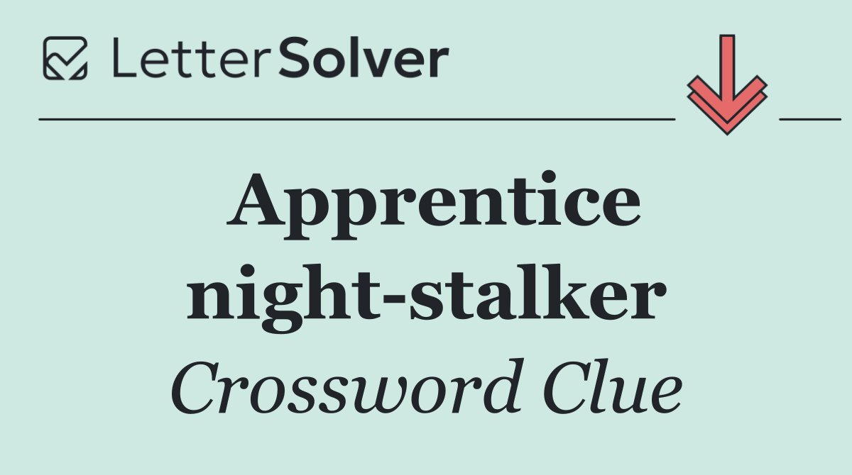 Apprentice night stalker