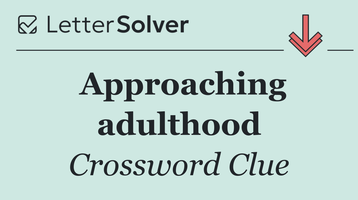 Approaching adulthood