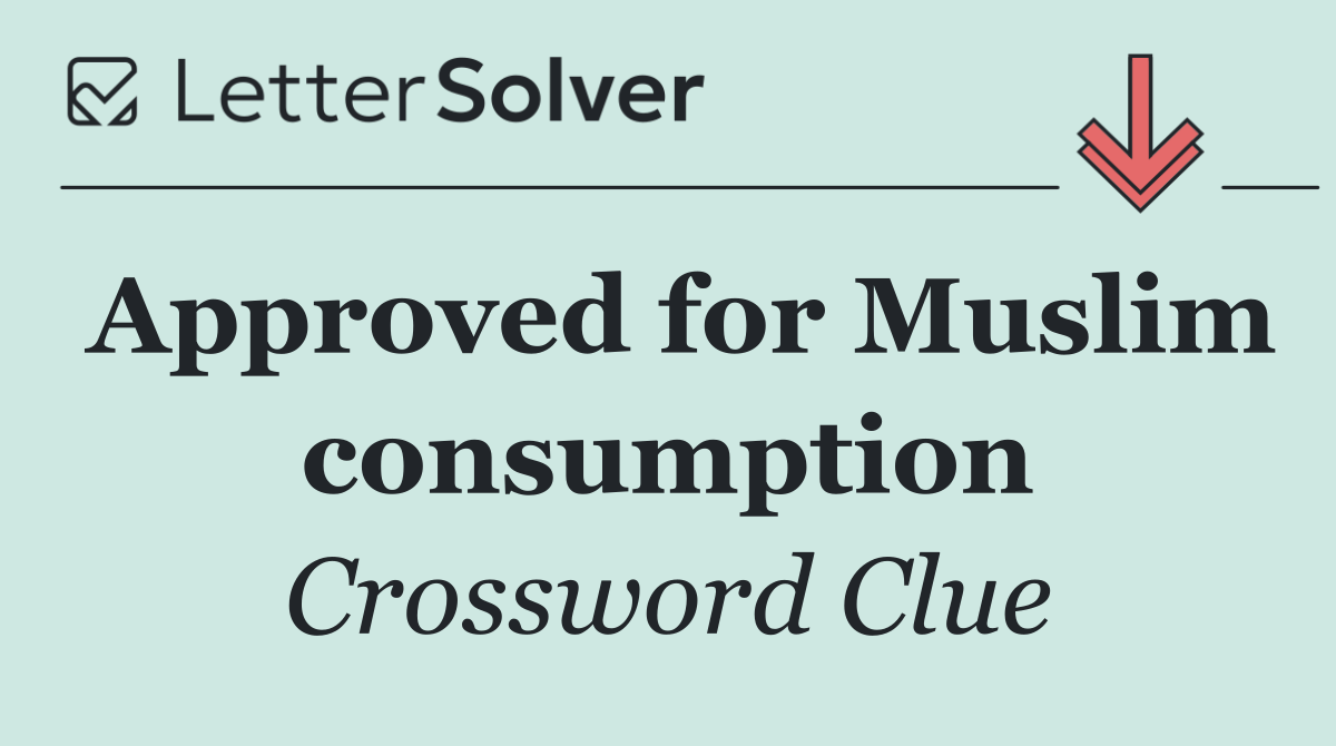 Approved for Muslim consumption