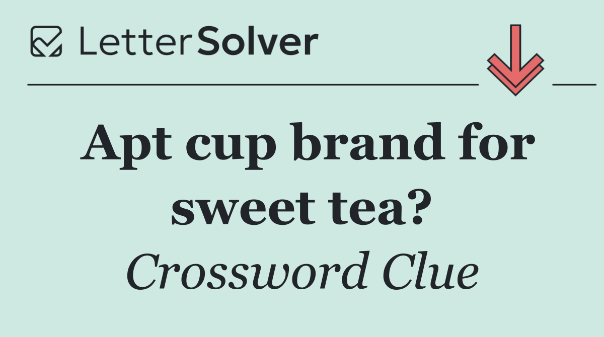Apt cup brand for sweet tea?