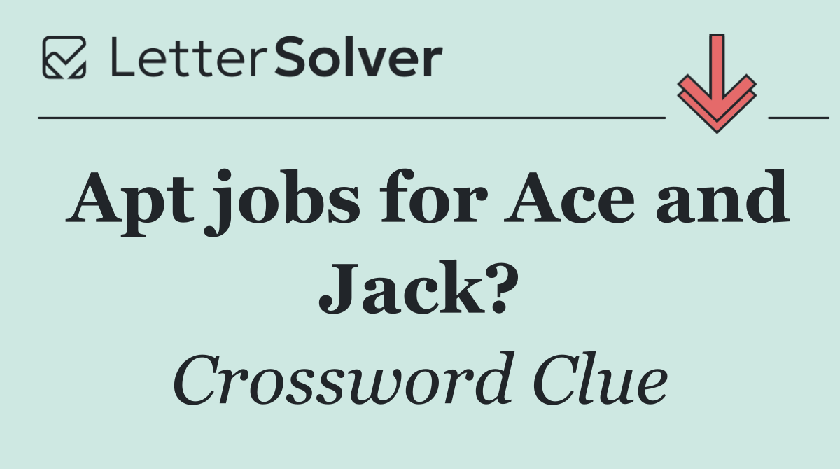 Apt jobs for Ace and Jack?
