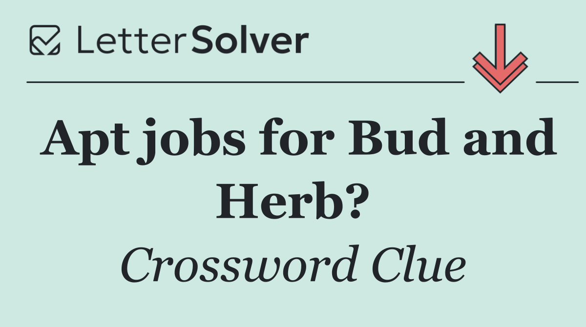 Apt jobs for Bud and Herb?