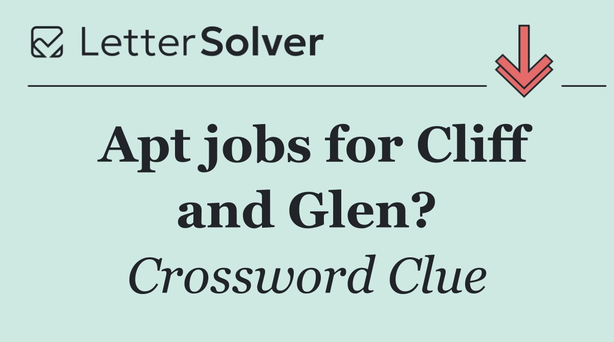 Apt jobs for Cliff and Glen?