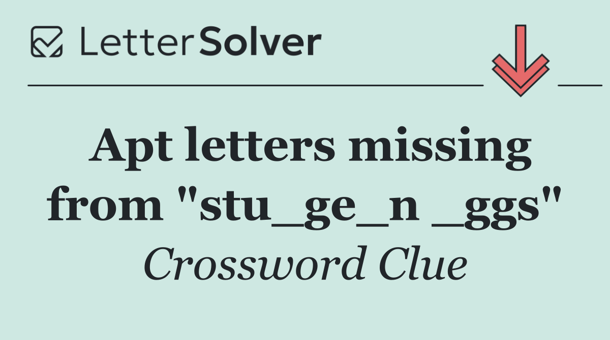 Apt letters missing from "stu_ge_n _ggs"