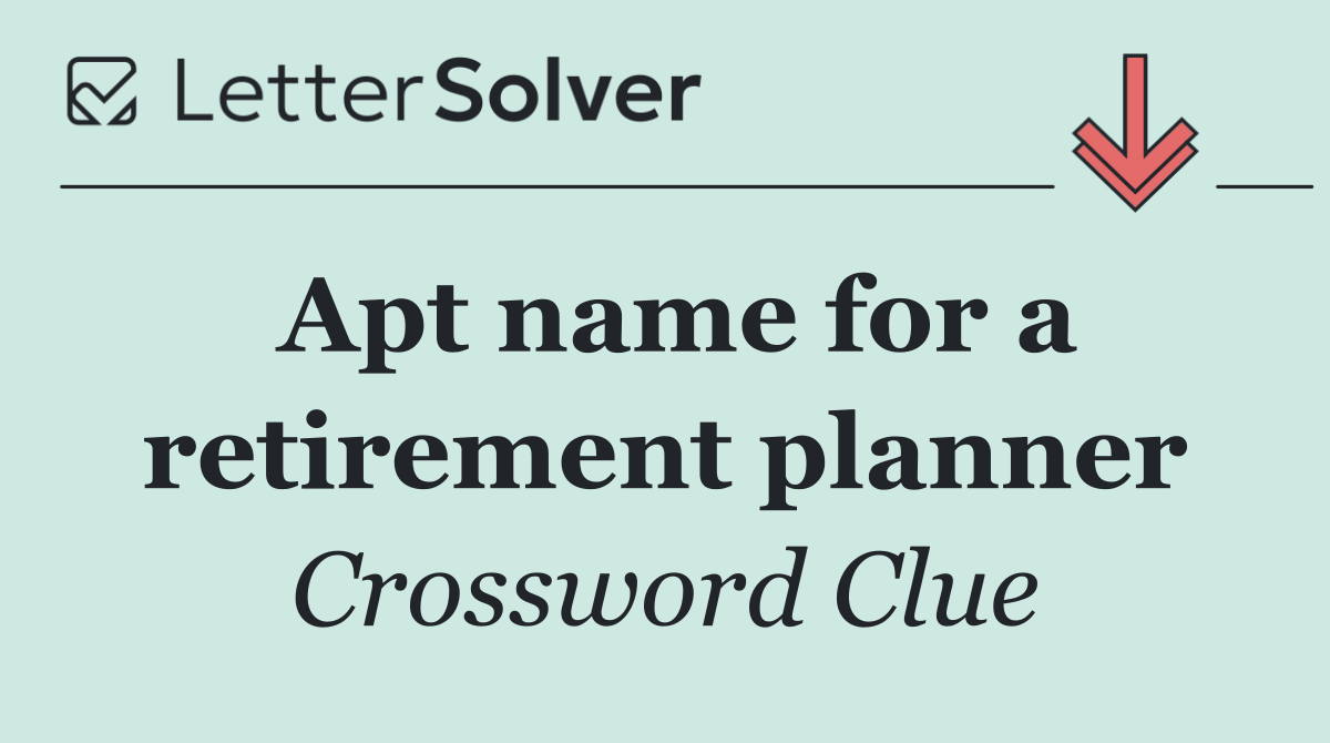Apt name for a retirement planner
