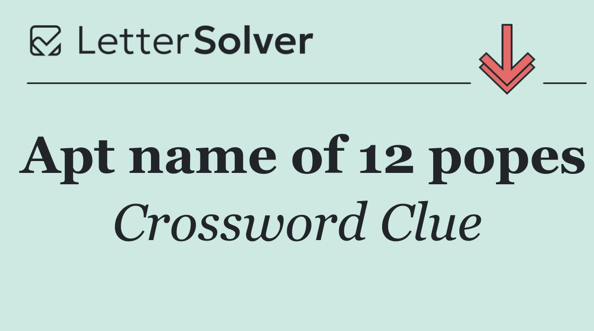 Apt name of 12 popes