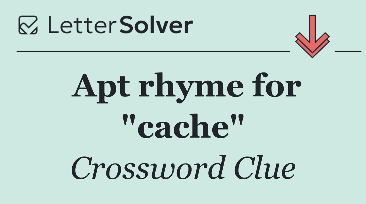 Apt rhyme for "cache"