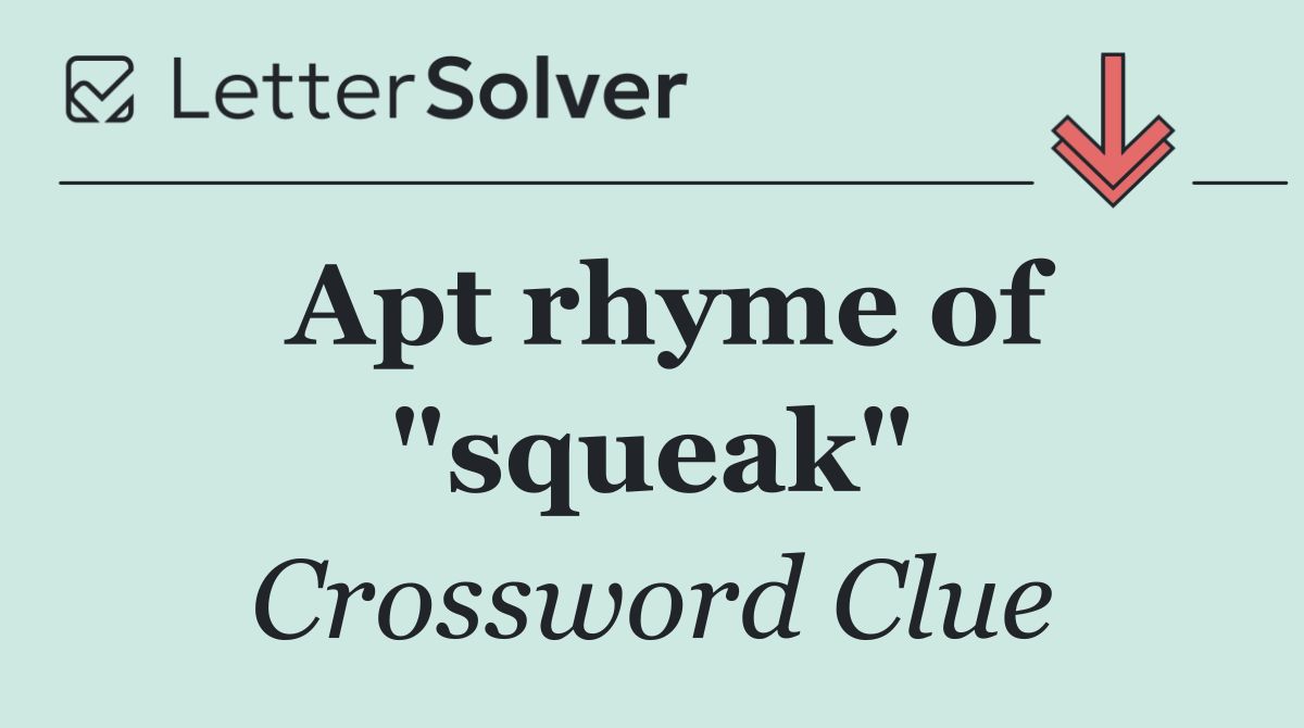 Apt rhyme of "squeak"