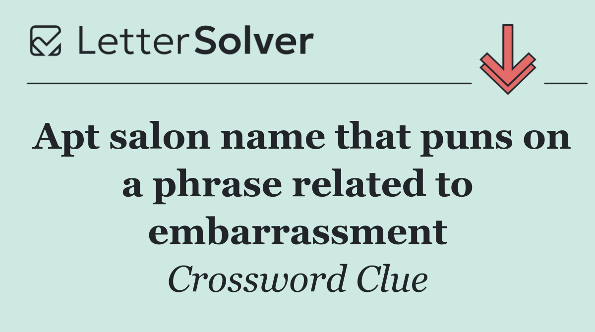 Apt salon name that puns on a phrase related to embarrassment