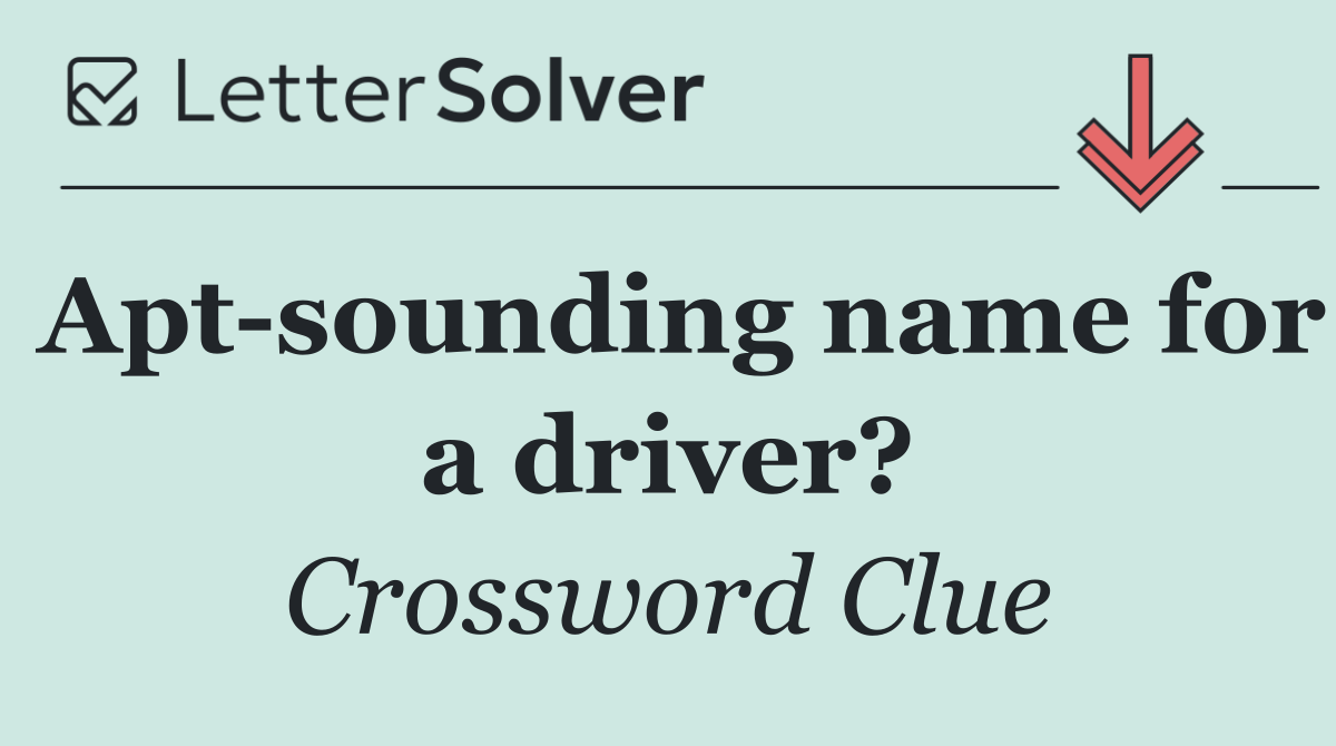 Apt sounding name for a driver?
