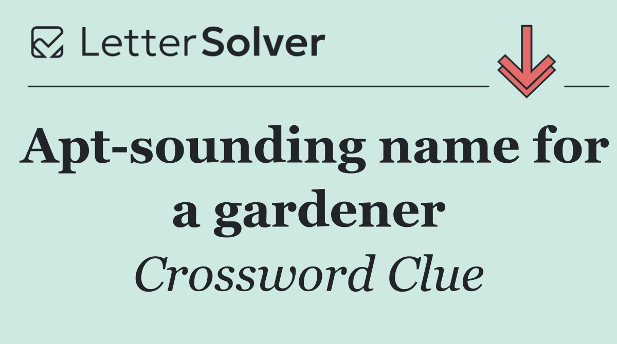 Apt sounding name for a gardener