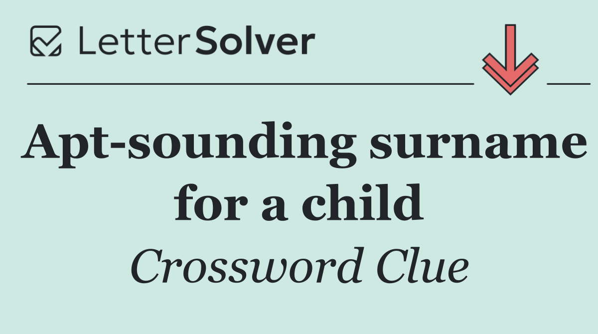 Apt sounding surname for a child
