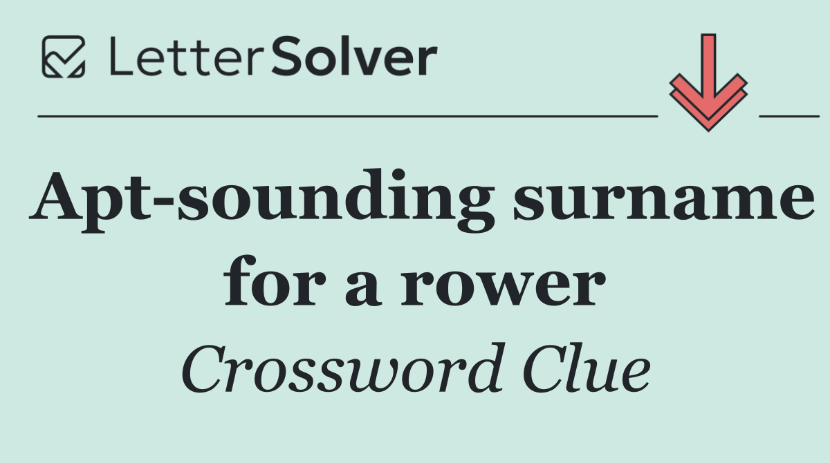 Apt sounding surname for a rower