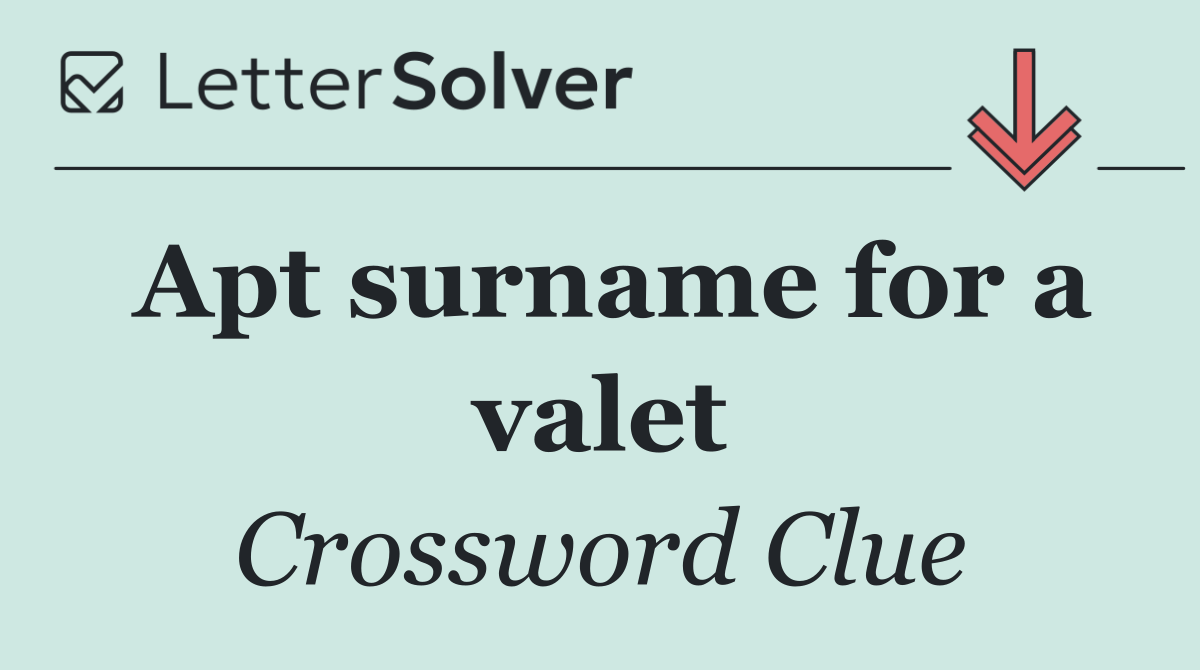 Apt surname for a valet