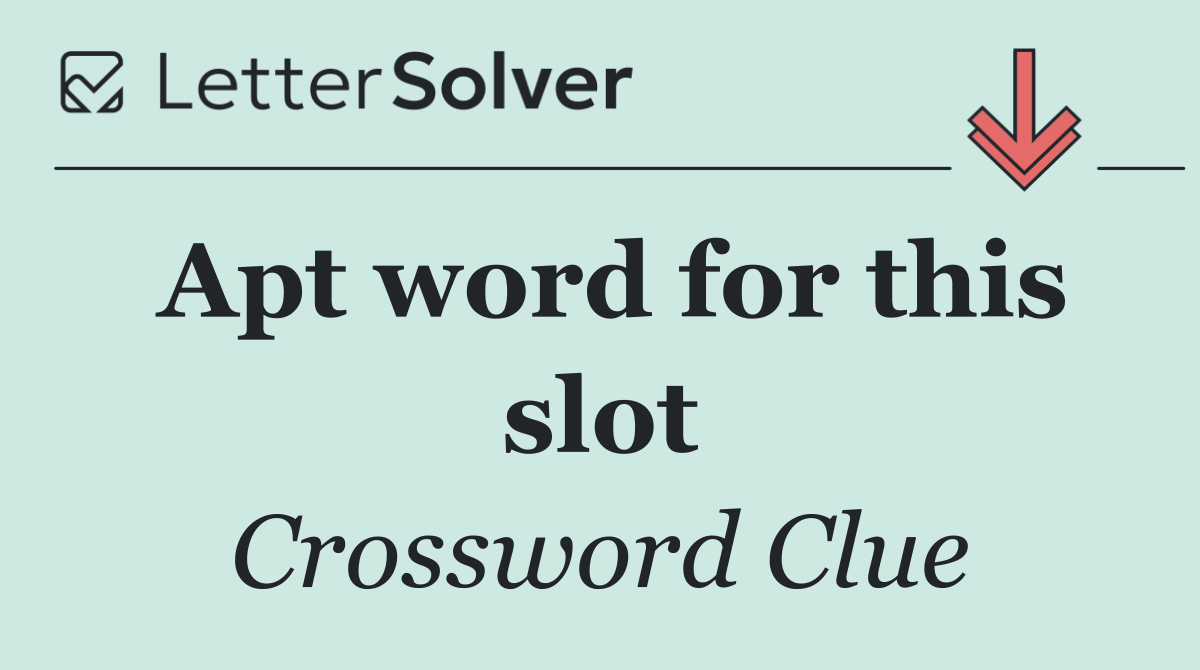 Apt word for this slot