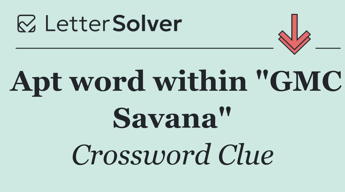Apt word within "GMC Savana"