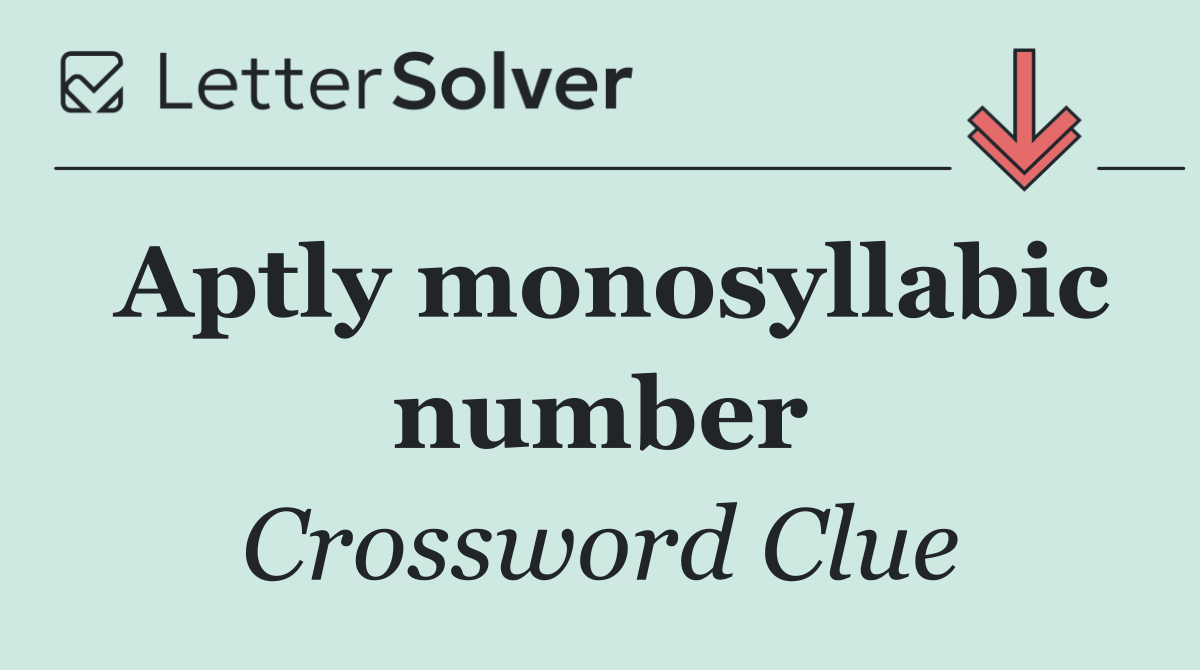 Aptly monosyllabic number