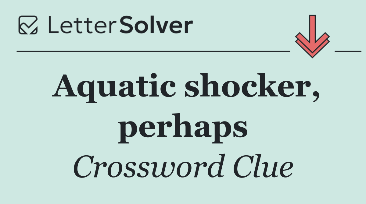 Aquatic shocker, perhaps