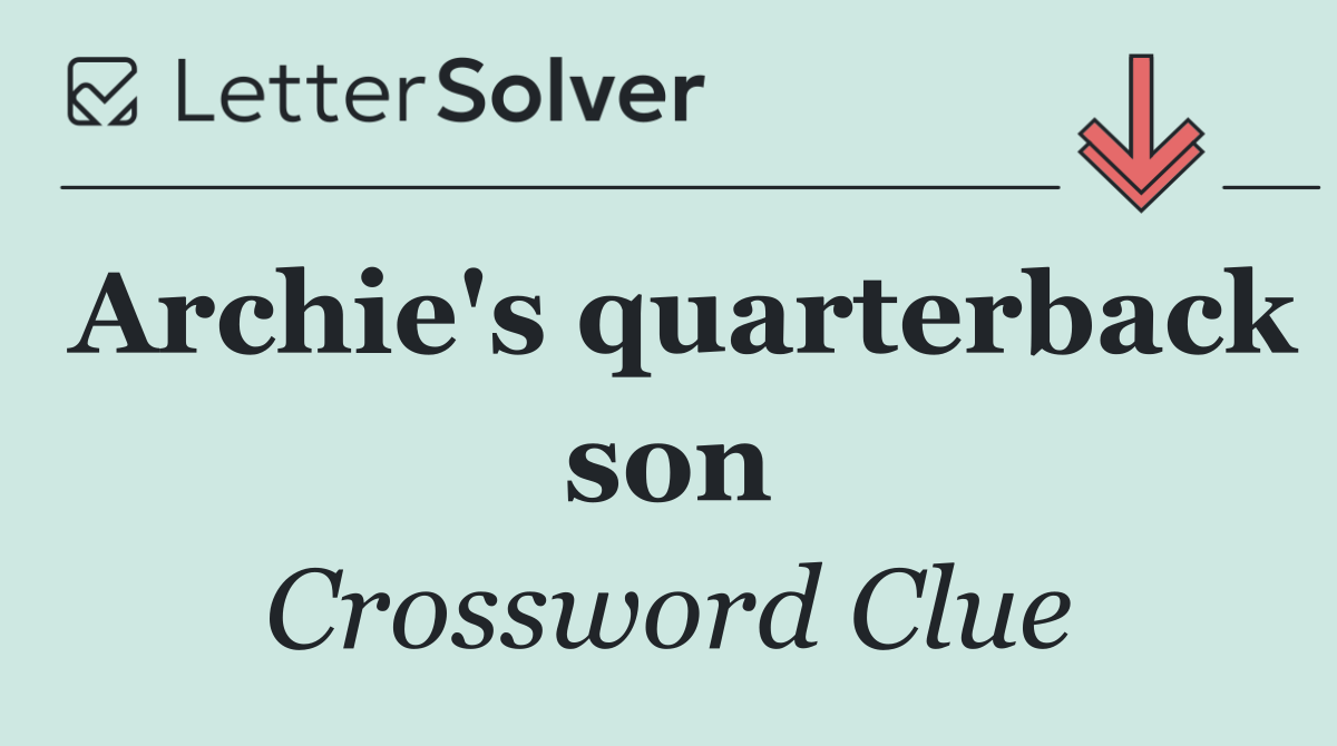 Archie's quarterback son